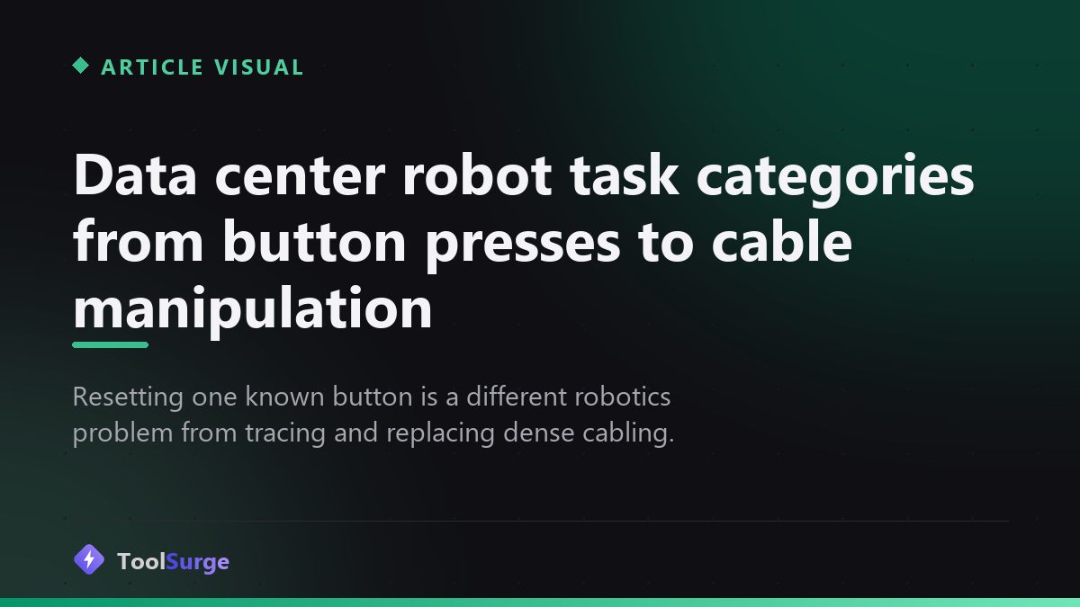 Data center robot task categories from button presses to cable manipulation