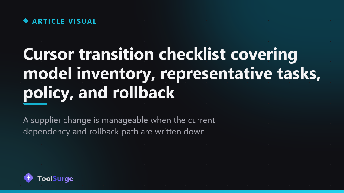 Cursor transition checklist covering model inventory, representative tasks, policy, and rollback